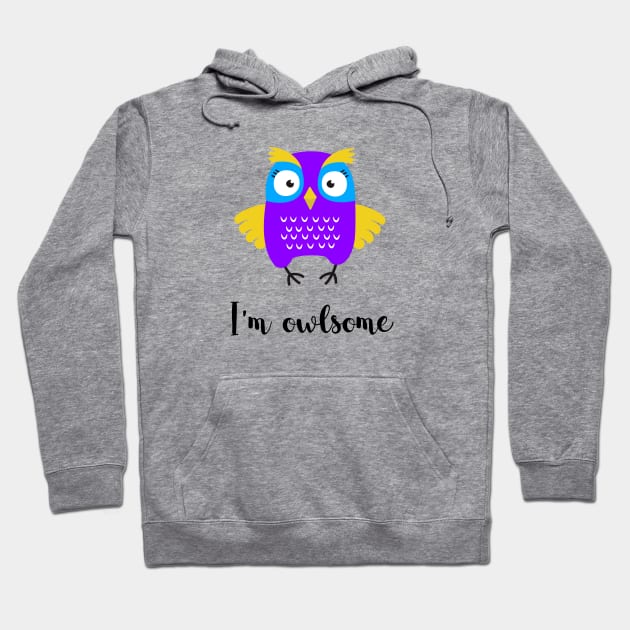 I'm owlsome - an awesome owl Hoodie by SeaAndLight